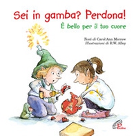 Sei in gamba? Perdona! È bello per il tuo cuore - Librerie.coop Sei in gamba? Perdona! È bello per il tuo cuore - Librerie.coop
