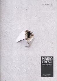 Mario Cresci. Forse fotografia - Librerie.coop