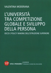 L'università tra competizione globale e sviluppo della persona. OECD e policy-making dell'istruzione superiore - Librerie.coop