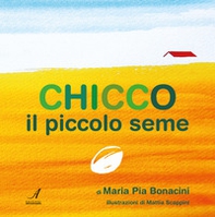 Chicco il piccolo seme - Librerie.coop