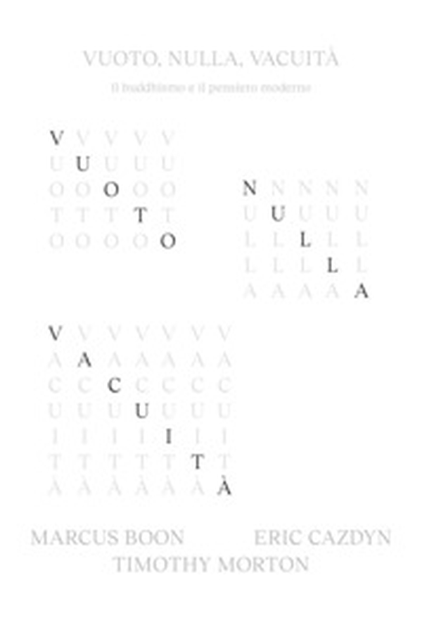 Vuoto, nulla, vacuità. Il buddhismo e il pensiero moderno - Librerie.coop Vuoto, nulla, vacuità. Il buddhismo e il pensiero moderno - Librerie.coop