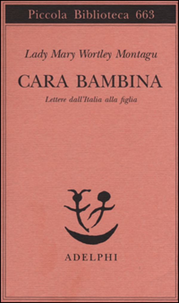 Cara bambina. Lettere dall'Italia alla figlia (1747-1761) - Librerie.coop Cara bambina. Lettere dall'Italia alla figlia (1747-1761) - Librerie.coop