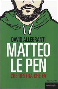 Matteo Le Pen. Che destra che fa - Librerie.coop