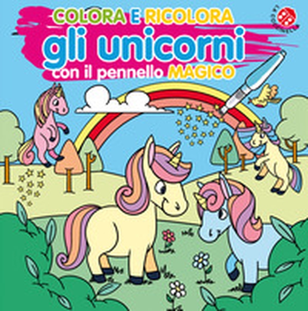 Colora e ricolora gli unicorni - Librerie.coop Colora e ricolora gli unicorni - Librerie.coop