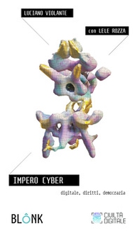 Impero cyber. Digitale, diritti, democrazia - Librerie.coop Impero cyber. Digitale, diritti, democrazia - Librerie.coop