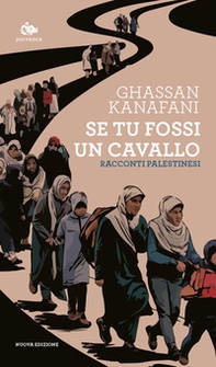 Se tu fossi un cavallo. Racconti palestinesi - Librerie.coop