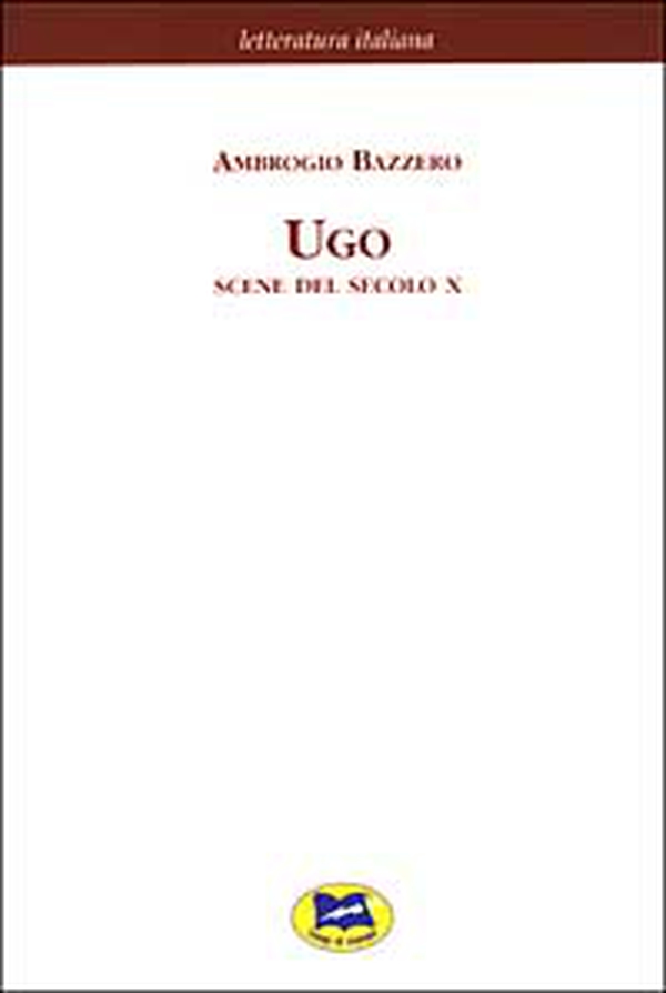 Ugo. Scene del secolo X [1876] - Librerie.coop