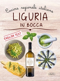 Liguria in bocca. Cucina regionale italiana. Ediz. italiana e inglese - Librerie.coop
