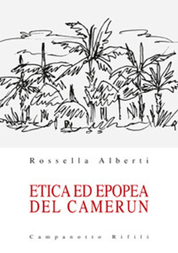 Etica ed epopea del Camerun - Librerie.coop Etica ed epopea del Camerun - Librerie.coop