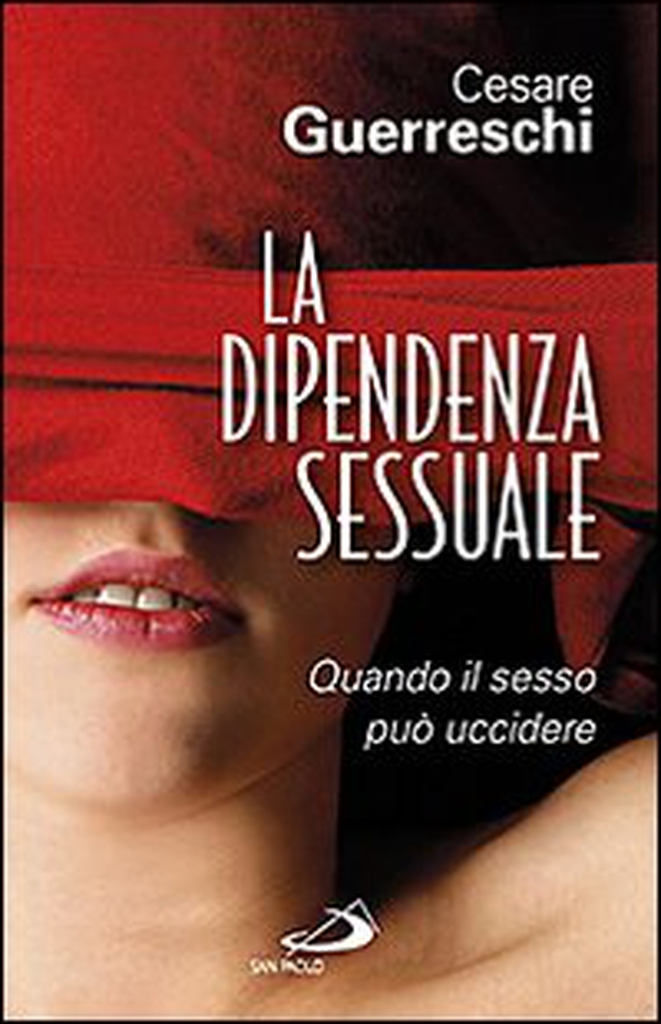 La dipendenza sessuale. Quando il sesso può uccidere - Librerie.coop La dipendenza sessuale. Quando il sesso può uccidere - Librerie.coop