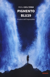 Pigmento blu29. Il colore dell'impossibile - Librerie.coop