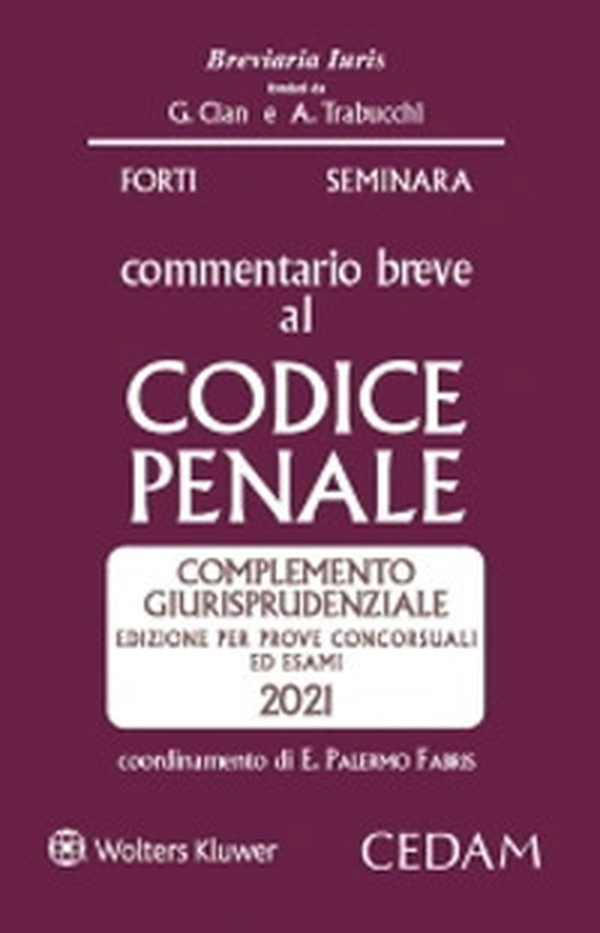 Commentario breve al codice penale. Complemento giurisprudenziale. Edizione per prove concorsuali ed esami 2021 - Librerie.coop Commentario breve al codice penale. Complemento giurisprudenziale. Edizione per prove concorsuali ed esami 2021 - Librerie.coop