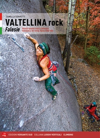 Valtellina rock. Falesie. Monotiri sportivi e trad in Valmasino, Valmalenco, Val Gerola, Bassa e Alta Valle - Librerie.coop