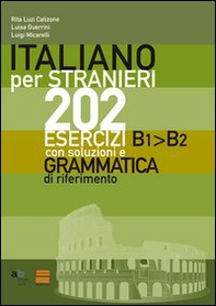 Italiano per stranieri. 202 esercizi B1-B2 con soluzioni e grammatica di riferimento - Librerie.coop Italiano per stranieri. 202 esercizi B1-B2 con soluzioni e grammatica di riferimento - Librerie.coop