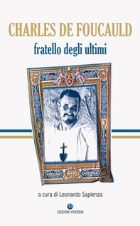 Charles de Foucauld. Fratello degli ultimi - Librerie.coop