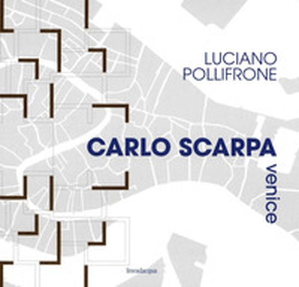 Carlo Scarpa Venice - Librerie.coop Carlo Scarpa Venice - Librerie.coop