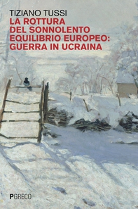 La rottura del sonnolento equilibrio europeo: guerra in Ucraina - Librerie.coop
