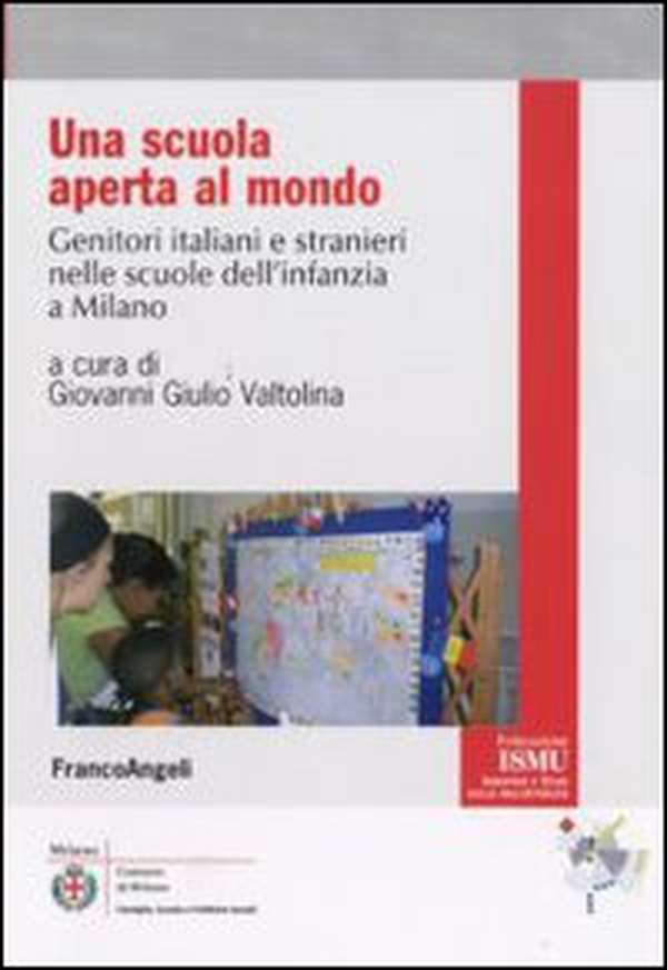 Una scuola aperta al mondo. Genitori italiani e stranieri nelle scuole dell'infanzia a Milano - Librerie.coop Una scuola aperta al mondo. Genitori italiani e stranieri nelle scuole dell'infanzia a Milano - Librerie.coop