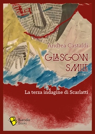Glasgow smile. La terza indagine di Scarlatti - Librerie.coop Glasgow smile. La terza indagine di Scarlatti - Librerie.coop