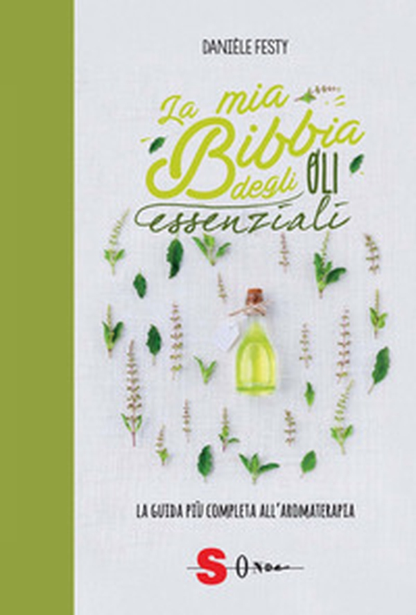 La mia bibbia degli oli essenziali. La guida più completa all'aromaterapia - Librerie.coop La mia bibbia degli oli essenziali. La guida più completa all'aromaterapia - Librerie.coop