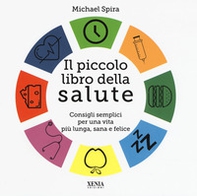 Il piccolo libro della salute. Consigli semplici per una vita più lunga, sana e felice - Librerie.coop Il piccolo libro della salute. Consigli semplici per una vita più lunga, sana e felice - Librerie.coop