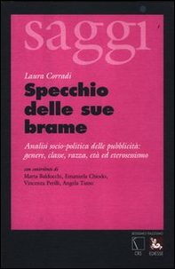 Specchio delle sue brame. Analisi socio-politica della pubblicità: genere, classe, razza, età ed eterosessismo - Librerie.coop
