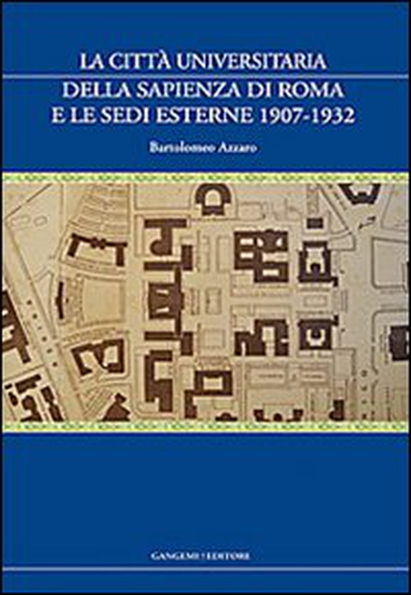 La città universitaria della Sapienza di Roma e le sedi esterne 1907-1932 - Librerie.coop La città universitaria della Sapienza di Roma e le sedi esterne 1907-1932 - Librerie.coop