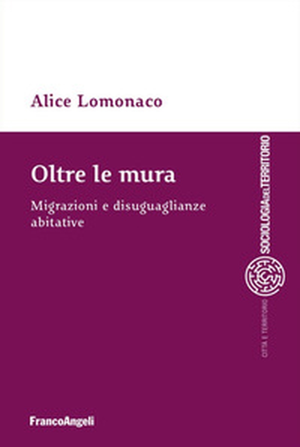 Oltre le mura. Migrazioni e disuguaglianze abitative - Librerie.coop