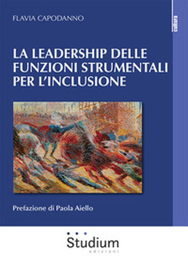 La leadership delle funzioni strumentali per l'inclusione - Librerie.coop La leadership delle funzioni strumentali per l'inclusione - Librerie.coop