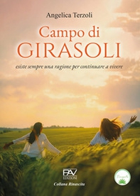 Campo di girasoli. Esiste sempre una ragione per continuare a vivere - Librerie.coop Campo di girasoli. Esiste sempre una ragione per continuare a vivere - Librerie.coop