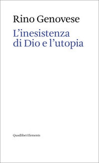 L'inesistenza di Dio e l'utopia - Librerie.coop
