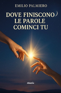 Dove finiscono le parole cominci tu - Librerie.coop