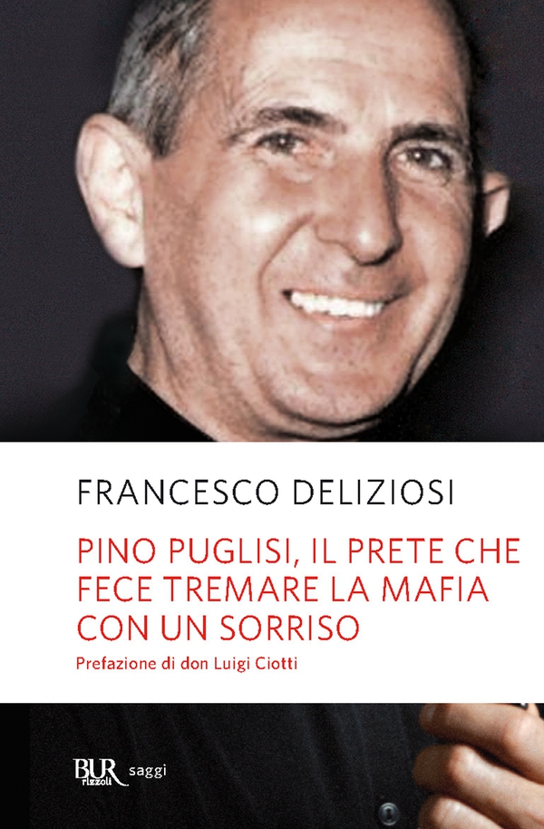 Pino Puglisi, il prete che fece tremare la mafia con un sorriso - Librerie.coop Pino Puglisi, il prete che fece tremare la mafia con un sorriso - Librerie.coop