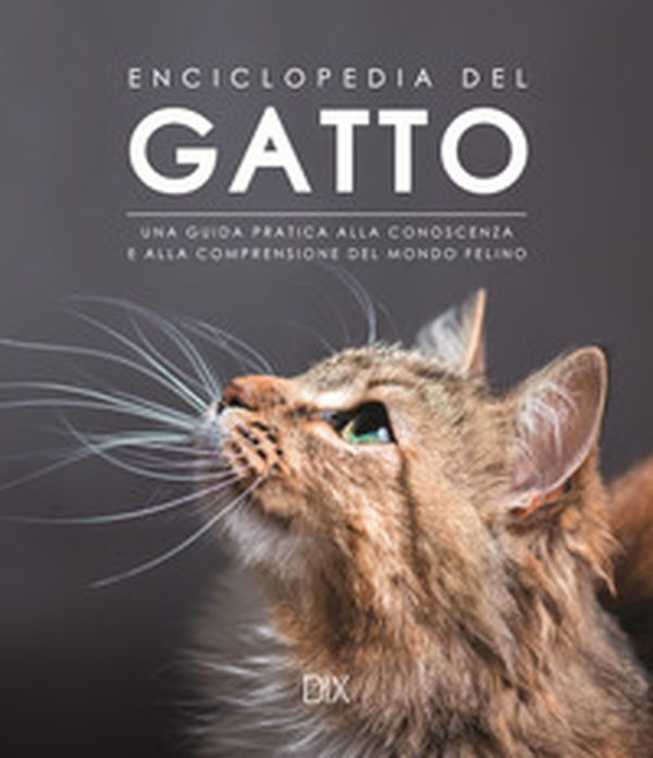 Enciclopedia del gatto. Una guida pratica alla conoscenza e alla comprensione del mondo felino - Librerie.coop Enciclopedia del gatto. Una guida pratica alla conoscenza e alla comprensione del mondo felino - Librerie.coop