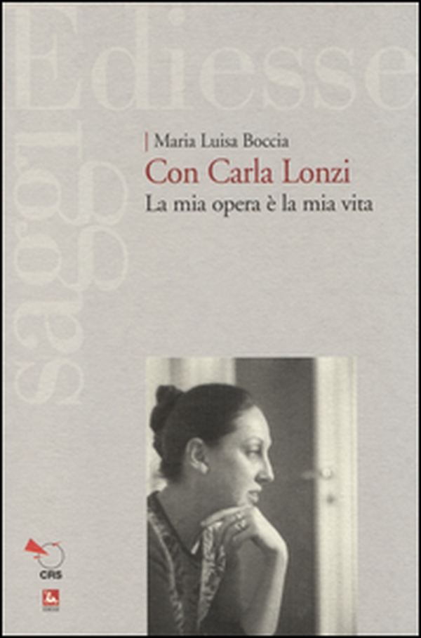 Con Carla Lonzi. La mia opera è la mia vita - Librerie.coop Con Carla Lonzi. La mia opera è la mia vita - Librerie.coop