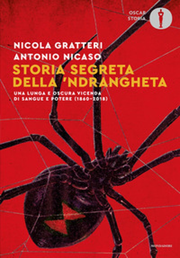 Storia segreta della 'ndrangheta. Una lunga e oscura vicenda di sangue e potere (1860-2018) - Librerie.coop