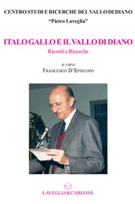 Italo Gallo e il Vallo di Diano. Ricordi e ricerche - Librerie.coop