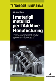 I materiali metallici per l'Additive Manufacturing - Librerie.coop