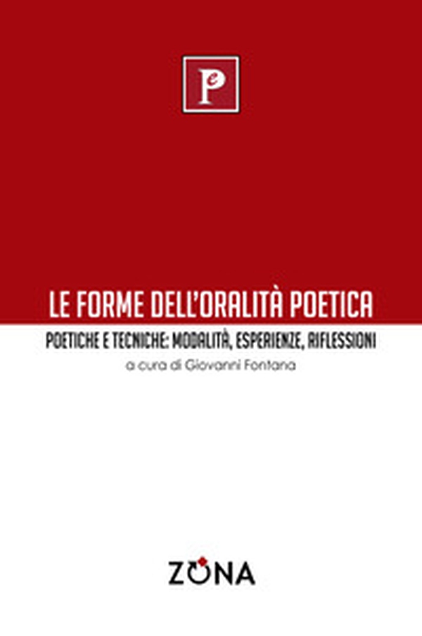 Le forme dell'oralità poetica. Poetiche e tecniche: modalità, esperienze, riflessioni - Librerie.coop Le forme dell'oralità poetica. Poetiche e tecniche: modalità, esperienze, riflessioni - Librerie.coop