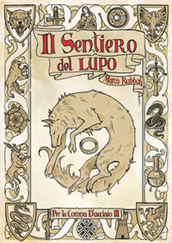 Il sentiero del lupo. Per la corona d'acciaio - Vol. 3 - Librerie.coop Il sentiero del lupo. Per la corona d'acciaio - Vol. 3 - Librerie.coop