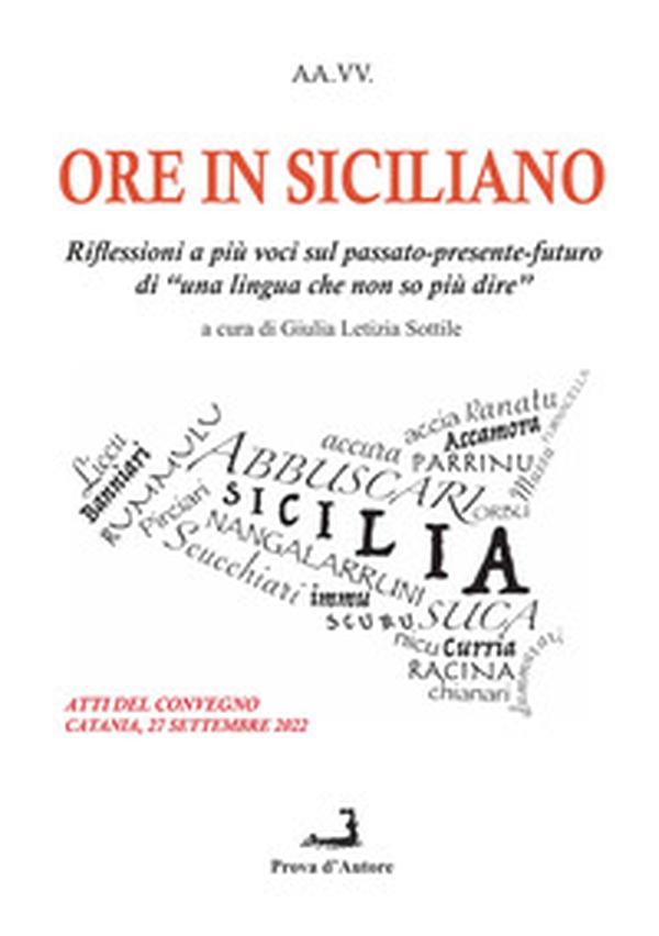 Ore in siciliano. Riflessioni a più voci sul passato-presente-futuro di «una lingua che non so più dire» - Librerie.coop Ore in siciliano. Riflessioni a più voci sul passato-presente-futuro di «una lingua che non so più dire» - Librerie.coop