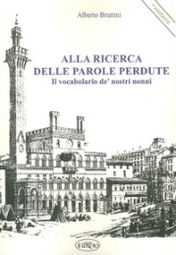 Alla ricerca delle parole perdute. Il vocabolario de' nostri nonni - Librerie.coop
