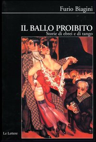 Il ballo proibito. Storie di ebrei e di tango - Librerie.coop