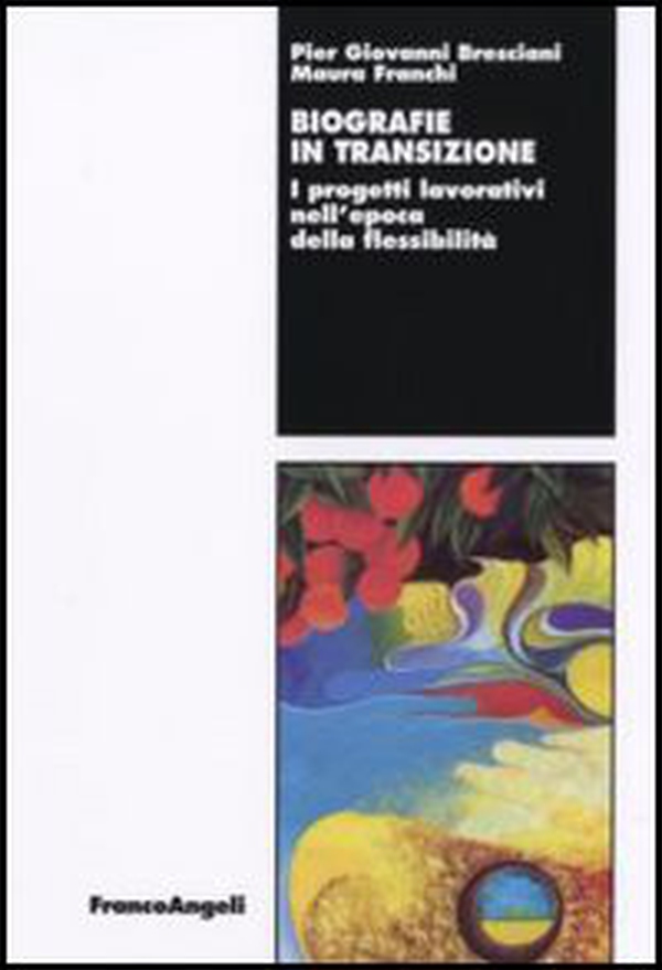 Biografie in transizione. I progetti lavorativi nell'epoca della flessibilità - Librerie.coop Biografie in transizione. I progetti lavorativi nell'epoca della flessibilità - Librerie.coop