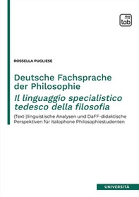 Deutsche Fachsprache der Philosophie-Il linguaggio specialistico tedesco della filosofia. (Text-)linguistische Analysen und DaFF-didaktische Perspektiven für italophone Philosophiestudenten - Librerie.coop Deutsche Fachsprache der Philosophie-Il linguaggio specialistico tedesco della filosofia. (Text-)linguistische Analysen und DaFF-didaktische Perspektiven für italophone Philosophiestudenten - Librerie.coop