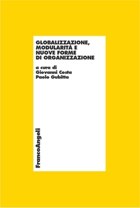 Globalizzazione, modularità e nuove forme di organizzazione - Librerie.coop Globalizzazione, modularità e nuove forme di organizzazione - Librerie.coop
