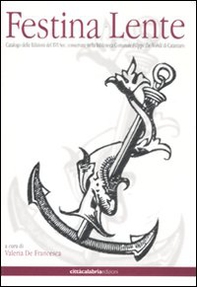 Festina lente. Catalogo delle edizioni del XVI sec. conservate nella biblioteca comunale «Filippo De Nobili» di Catanzaro - Librerie.coop Festina lente. Catalogo delle edizioni del XVI sec. conservate nella biblioteca comunale «Filippo De Nobili» di Catanzaro - Librerie.coop