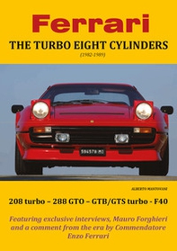 Ferrari. The turbo eight cylinders (1982-1989) - Librerie.coop