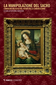 La manipolazione del sacro. L'immagine religiosa nel mondo della comunicazione - Librerie.coop La manipolazione del sacro. L'immagine religiosa nel mondo della comunicazione - Librerie.coop