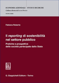 Il «reporting» di sostenibilità nel settore pubblico. Pratiche e prospettive delle società partecipate dallo Stato - Librerie.coop